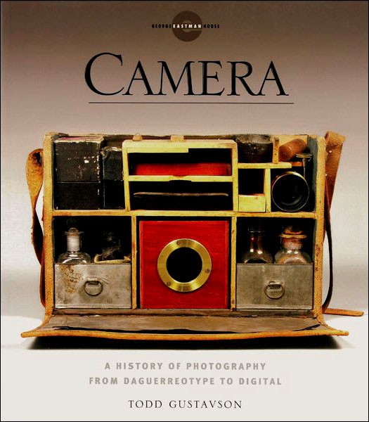  Camera: A History of Photography from Daguerreotype to Digital – Todd Gustavson «Камера: История фотографии от дагерротипа до цифрового фото». Тодд Густавсон