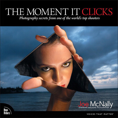 «The Moment it Clicks: Photography Secrets From One of the World’s Top Shooters». Joe McNally «Момент съемки. Секреты фотографии от одного из всемирно знаменитых фотографов». Джо Макнелли